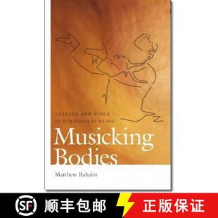 【3-4周达】Musicking Bodies: Gesture and Voice in Hindustani Music [9780819573254]