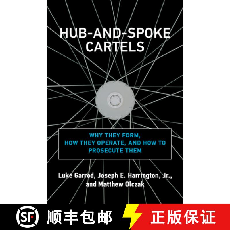【3-4周达】Hub-And-Spoke Cartels: Why They Form, How They Operate, and How to Prosecute Them [9780262046206]