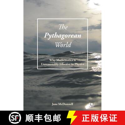 【3-4周达】精装 The Pythagorean World : Why Mathematics Is Unreasonably Effective In Physics (1st ed.... [9783319409757]