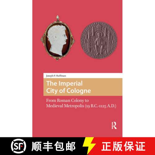 【3-4周达】精装 The Imperial City of Cologne – From Roman Colony to Medieval Metropolis (19 B.C.–11... [9789462988224]