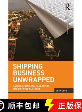 【3-4周达】Shipping Business Unwrapped : Illusion, Bias and Fallacy in the Shipping Business [9781138292468]