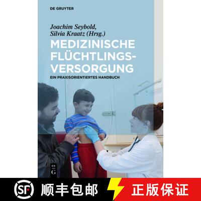 【3-4周达】精装 Medizinische Flüchtlingsversorgung – Ein praxisorientiertes Handbuch [9783110501407]