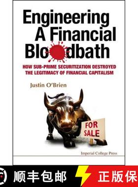 Engineering a Financial Bloodbath: How Sub-Prime Securitization Destroyed the Legitimacy of Financial... [9781848162167]