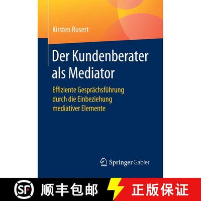 【3-4周达】Der Kundenberater als Mediator : Effiziente Gesprächsführung durch die Einbeziehung medi... [9783658158552]