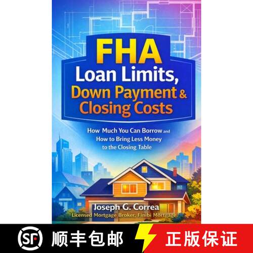【3-4周达】FHA Loan Limits, Down Payment & Closing Costs: How Much You Can Borrow and How to Bring Le... [9798295619977]
