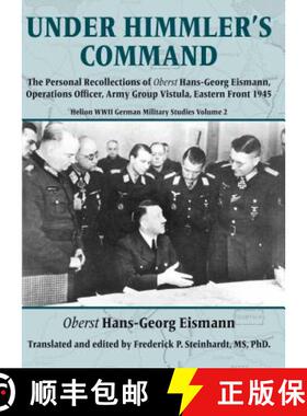 【3-4周达】Under Himmler's Command: The Personal Recollections of Oberst Hans-Georg Eismann, Operatio... [9781911628323]