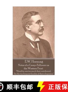 预订 E.W. Hornung - Notes of a Camp-Follower on the Western Front: Morality was too much their watchw... [9781787800021]