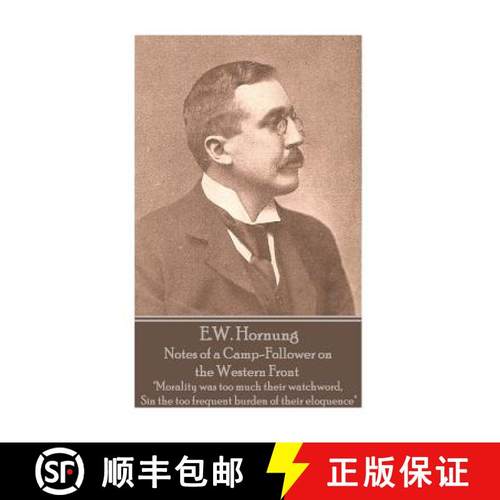 预订 E.W. Hornung - Notes of a Camp-Follower on the Western Front: Morality was too much their watchw... [9781787800021]