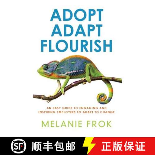 【3-4周达】Adopt Adapt Flourish: An Easy Guide to Engaging and Inspiring Employees to Adapt to Change [9780992516802]