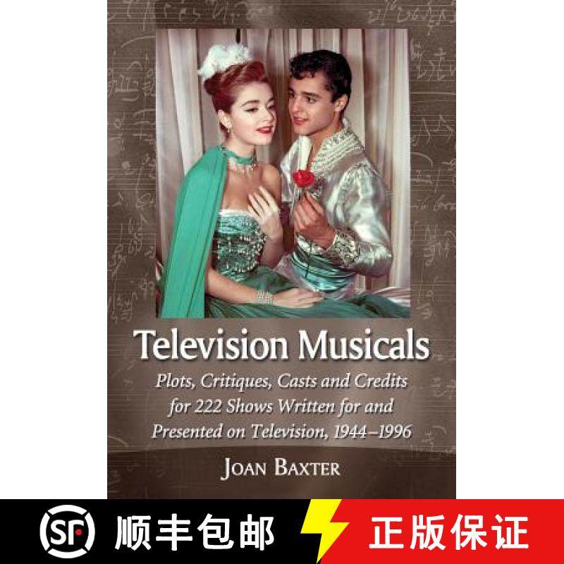 【3-4周达】Television Musicals : Plots, Critiques, Casts and Credits for 222 Shows Written for and Pr... [9780786474042]