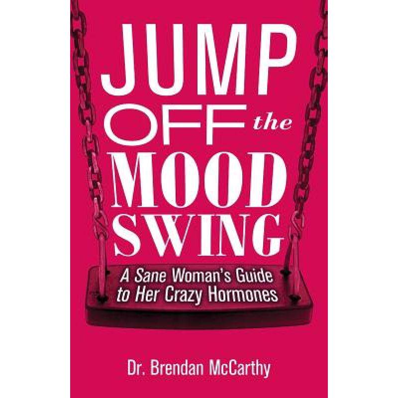 预订 Jump Off the Mood Swing: A Sane Woman's Guide to Her Crazy Hormones [9780999649602]属于什么档次？