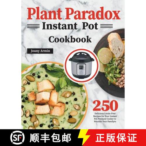 【3-4周达】Plant Paradox Instant Pot Cookbook: 250 Delicious Lectin-Free Recipes for Your Instant Pot... [9781639350117]