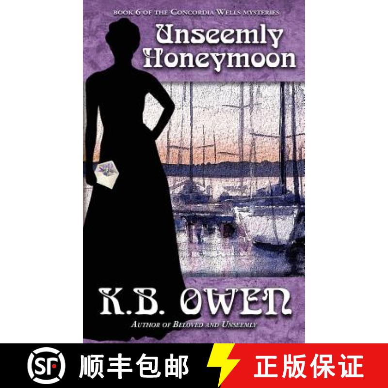 【2-3周达】Unseemly Honeymoon: book 6 of the Concordia Wells Mysteries [9780991236886]