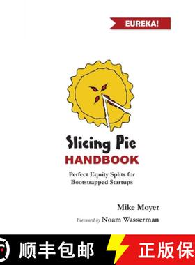 预订 Slicing Pie Handbook: Perfectly Fair Equity Splits for Bootstrapped Startups [9780692584620]