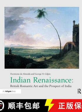 【3-4周达】Indian Renaissance: British Romantic Art and the Prospect of India [9781138266360]