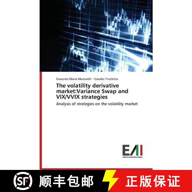 【3-4周达】The volatility derivative market: Variance Swap and VIX/VVIX strategies [9783639772791]