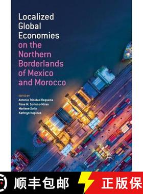 【3-4周达】Localized Global Economies on the Northern Borderlands of Mexico and Morocco [9783030072193]