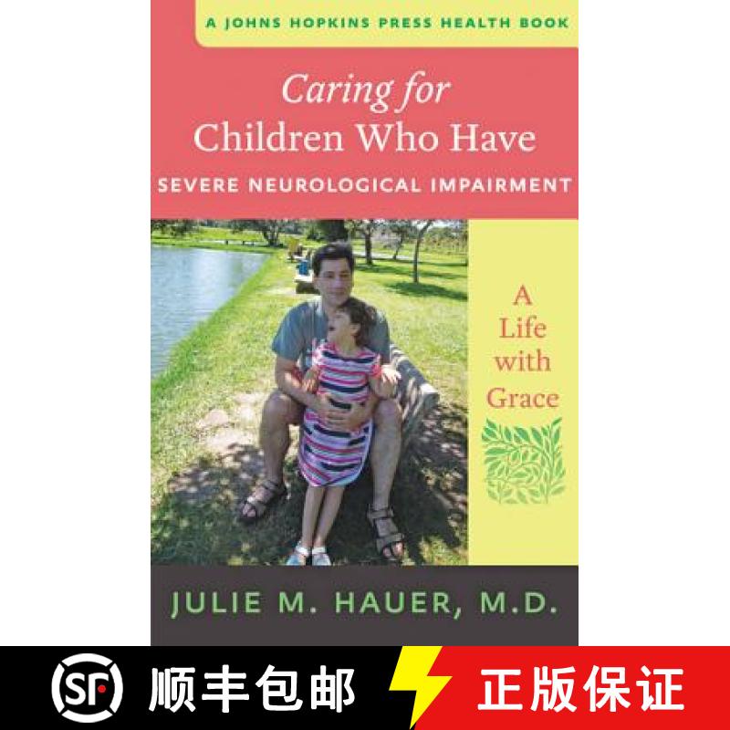 【4周达】Caring for Children Who Have Severe Neurological Impairment: A Life with Grace [9781421409375]