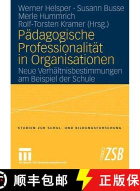 【3-4周达】Pädagogische Professionalität in Organisationen : Neue Verhältnisbestimmungen am Beispi... [9783531148601]