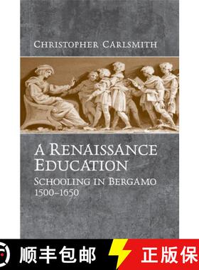 【3-4周达】A Renaissance Education: Schooling in Bergamo and the Venetian Republic, 1500-1650 [9780802092540]