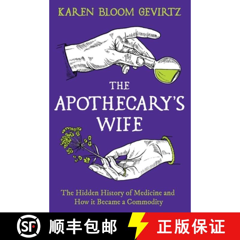【3-4周达】The Apothecary's Wife : The Hidden History of Medicine and How It Became a Commodity [9781803286990]