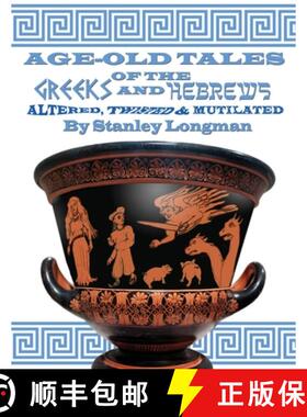 【3-4周达】Age-Old Tales of the Greeks and Hebrews: Altered, Twisted and Mutilated [9781732618053]