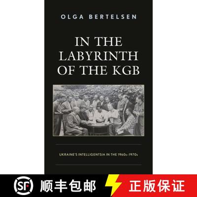 【3-4周达】In the Labyrinth of the KGB : Ukraine's Intelligentsia in the 1960s-1970s [9781793608949]