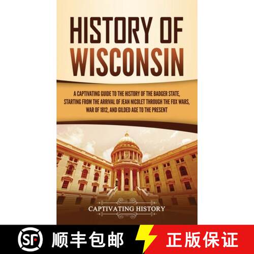 【3-4周达】精装 History of Wisconsin: A Captivating Guide to the History of the Badger State, Startin... [9781637160169]
