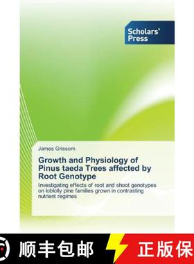预订 Growth and Physiology of Pinus taeda Trees affected by Root Genotype [9783639702453]
