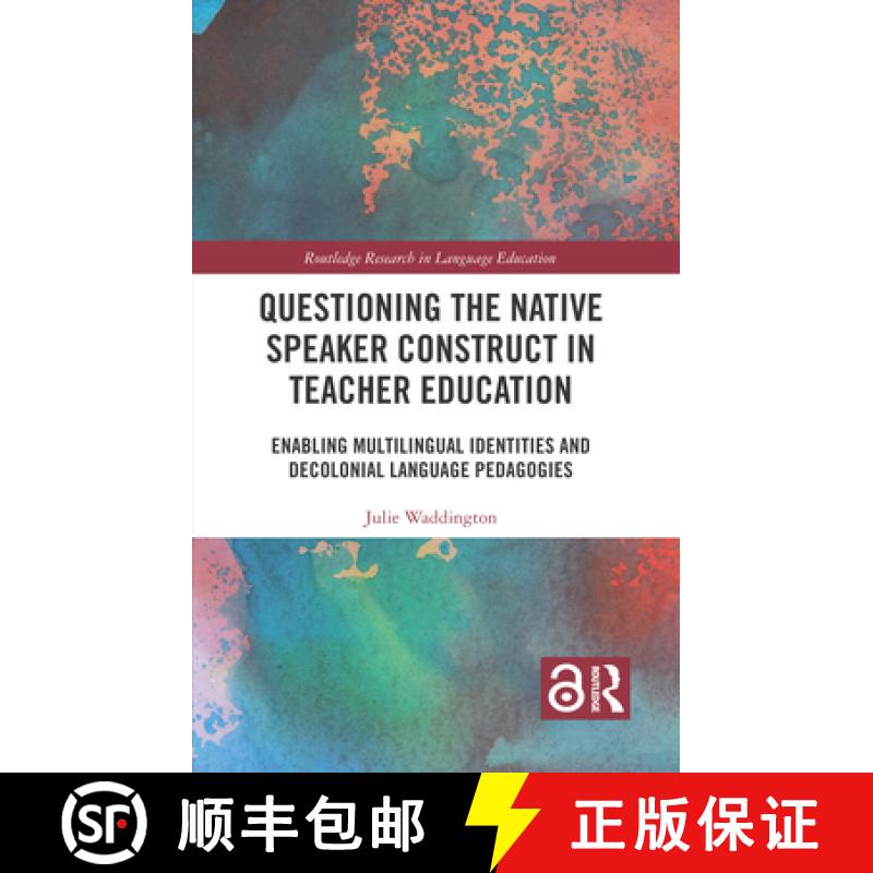【3-4周达】Questioning the Native Speaker Construct in Teacher Education: Enabling Multilingual Ident... [9781032037646]
