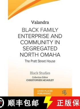 【3-4周达】Black Family Enterprise and Community in Segregated North Omaha: The Pratt Street House [9781915734624]