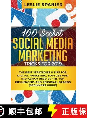 【3-4周达】100 Secret Social Media Marketing Tricks for 2019: The Best Strategies & Tips for Digital ... [9781950788309]