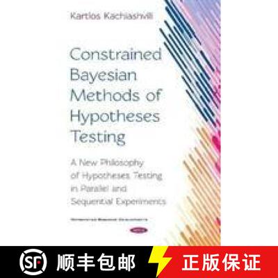 【3-4周达】精装 Constrained Bayesian Methods of Hypotheses Testing: A New Philosophy of Hypotheses Te... [9781536131031]
