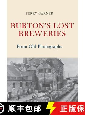 【3-4周达】Burton's Lost Breweries from Old Photographs [9781445675381]