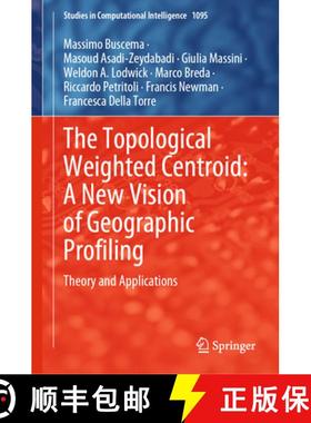 【3-4周达】The Topological Weighted Centroid: A New Vision of Geographic Profiling: Theory and Applic... [9783031289002]