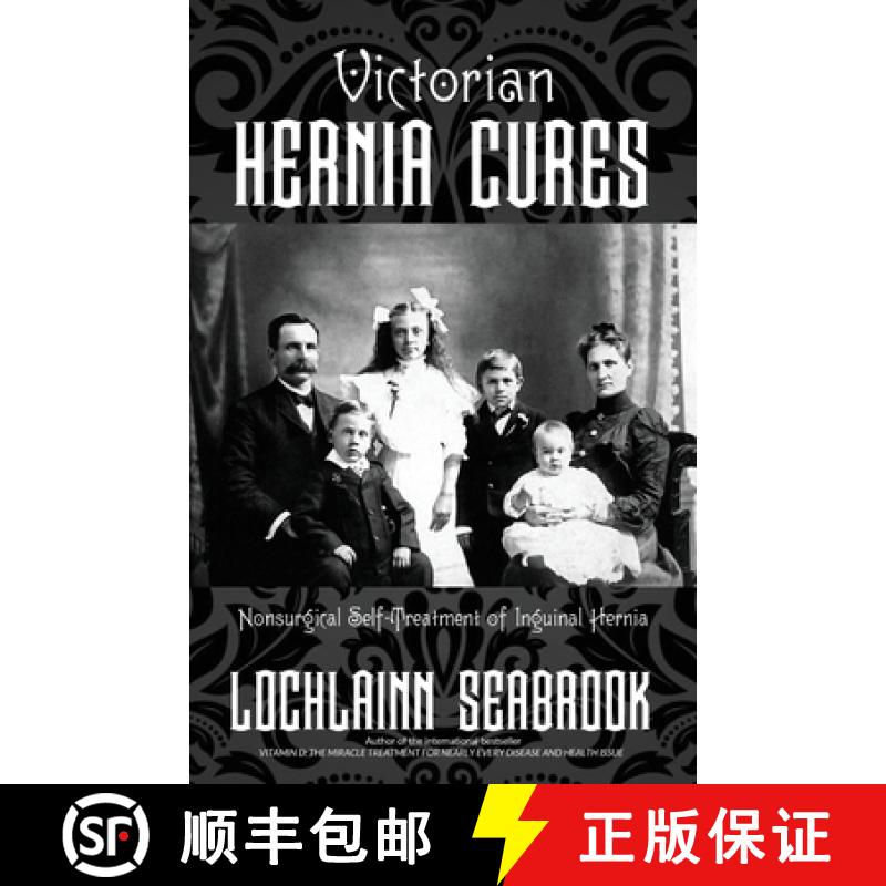 【2-3周达】Victorian Hernia Cures: Nonsurgical Self-Treatment of Inguinal Hernia [9781955351164]