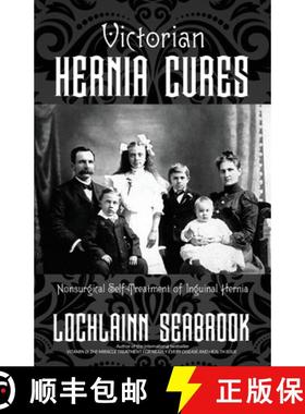 【3-4周达】Victorian Hernia Cures: Nonsurgical Self-Treatment of Inguinal Hernia [9781955351164]