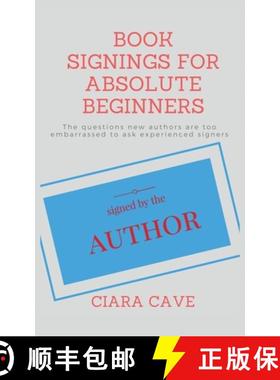 【3-4周达】Book Signings For Absolute Beginners: The questions new authors are too embarrassed to ask... [9780648120544]