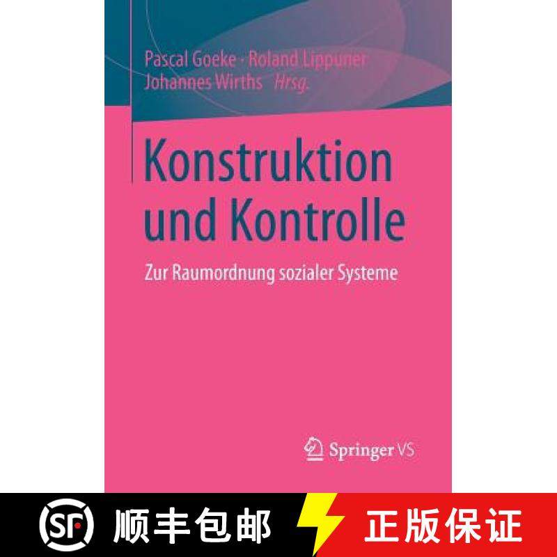 【3-4周达】Konstruktion und Kontrolle : Zur Raumordnung sozialer Systeme [9783658036430]