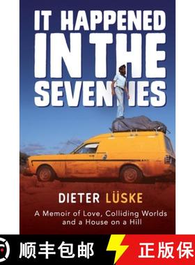 预订 It Happened In the Seventies: A Memoir of Love, Colliding Worlds and a House on a Hill [9780645652307]