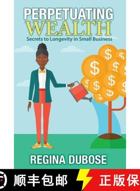 【3-4周达】Perpetuating Wealth: Secrets to Longevity in Small Business [9781945875830]