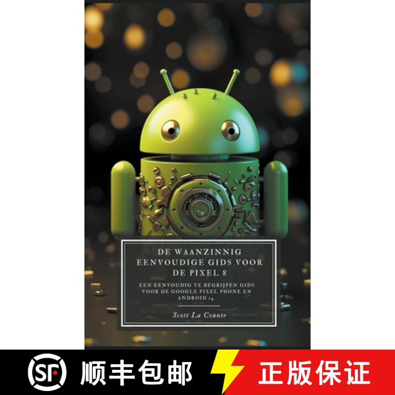 【3-4周达】De Waanzinnig Eenvoudige Gids Voor De Pixel 8: Een Eenvoudig Te Begrijpen Gids Voor De Goo... [9798223091592] - 实物图