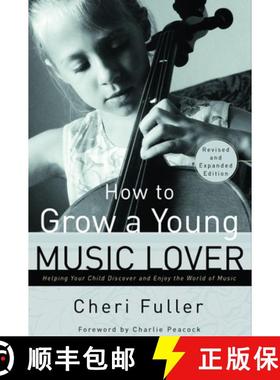 【3-4周达】How to Grow a Young Music Lover (Revised & Expanded 2002): How to Grow a Young Music Lover... [9780877883708]
