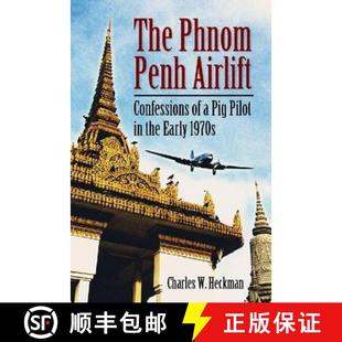 【3-4周达】The Phnom Penh Airlift : Confessions of a Pig Pilot in the Early 1970s [9780786467631]