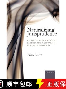 【3-4周达】Naturalizing Jurisprudence: Essays on American Legal Realism and Naturalism in Legal Philo... [9780199206490]