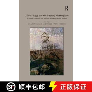 【3-4周达】James Hogg and the Literary Marketplace : Scottish Romanticism and the Working-Class Author [9781138376298]