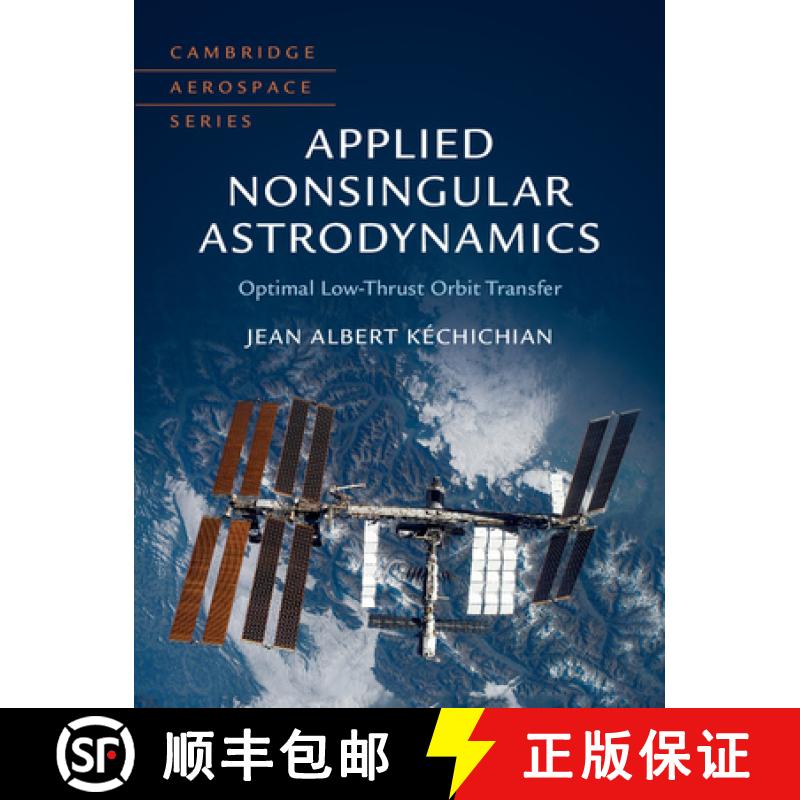 【3-4周达】Applied Nonsingular Astrodynamics: Optimal Low-Thrust Orbit Transfer - Applied Nonsingular... [9781108472364]