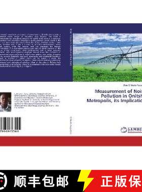 预订 Measurement of Noise Pollution in Onitsha Metropolis, its Implication [9783659707445]