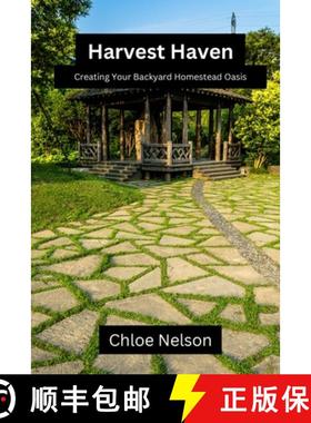 【3-4周达】Harvest Haven: Creating your backyard homestead oasis [9798869190550]