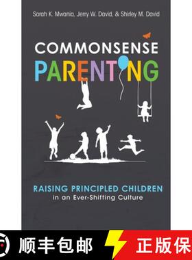 预订 Commonsense Parenting: A Generational Approach to Raising Principled Children in an Ever-Shiftin... [9781960814111]